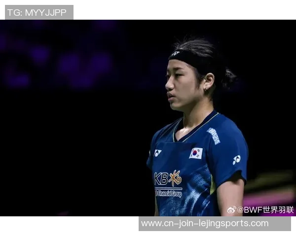 书写新前史的国际“一姐”安洗莹引领韩国羽毛球艳丽敞开黄金时代